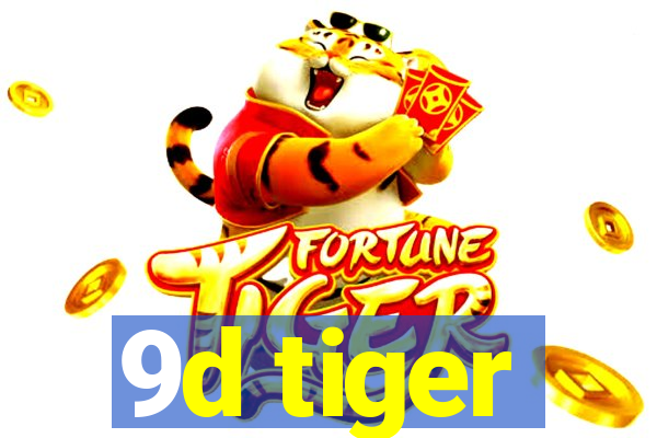 9d tiger